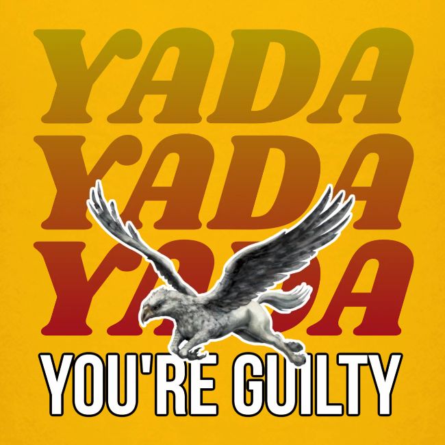 Yada Yada Yada You're Guilty