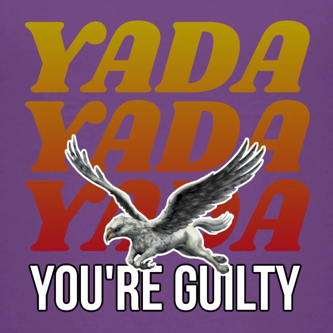 Yada Yada Yada You're Guilty