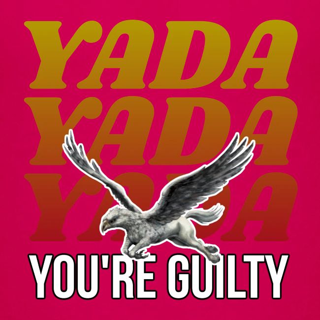 Yada Yada Yada You're Guilty