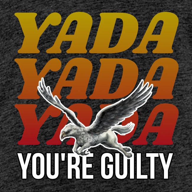 Yada Yada Yada You're Guilty