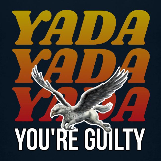 Yada Yada Yada You're Guilty