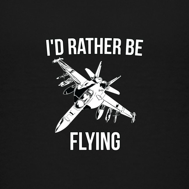 I'd rather be flying fighter jet