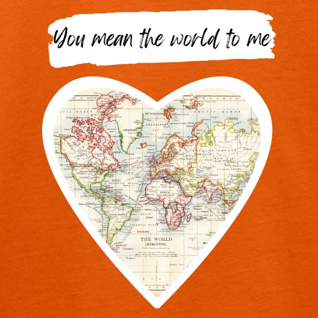 You mean the world to me