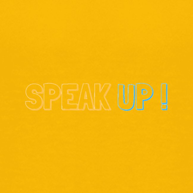 Speak Up !
