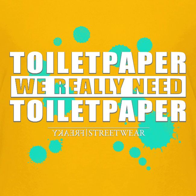 We really need toilet paper