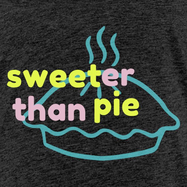 Sweeter Than Pie