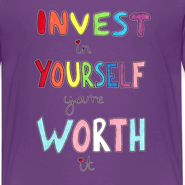 Invest in Yourself you're Worth it