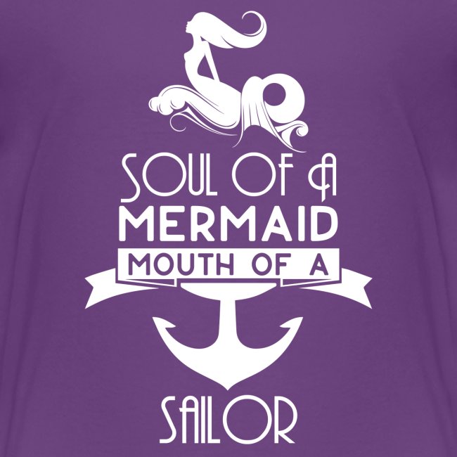 Soul of a Mermaid Mouth of a Sailor