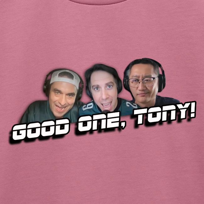 GOOD ONE, TONY! (no glow)