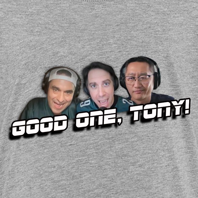 GOOD ONE, TONY! (no glow)