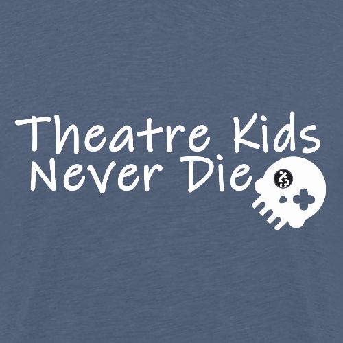 Theatre Kids Never Die - Kids' Premium T-Shirt