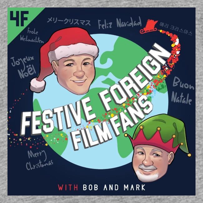 Its the Festive Foreign Film Fans podcast!