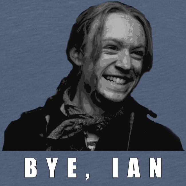 Bye Ian
