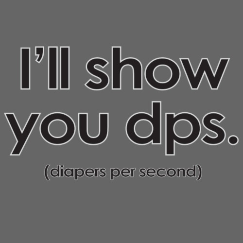 Warcraft baby I'll Show You DPS Diapers-per-Second - Kids' Premium T-Shirt
