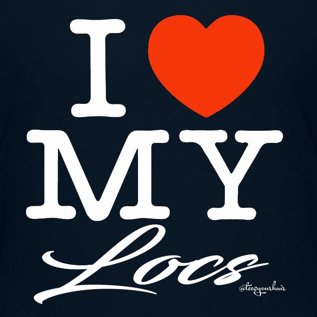 I LOVE MY LOCS (white text design)