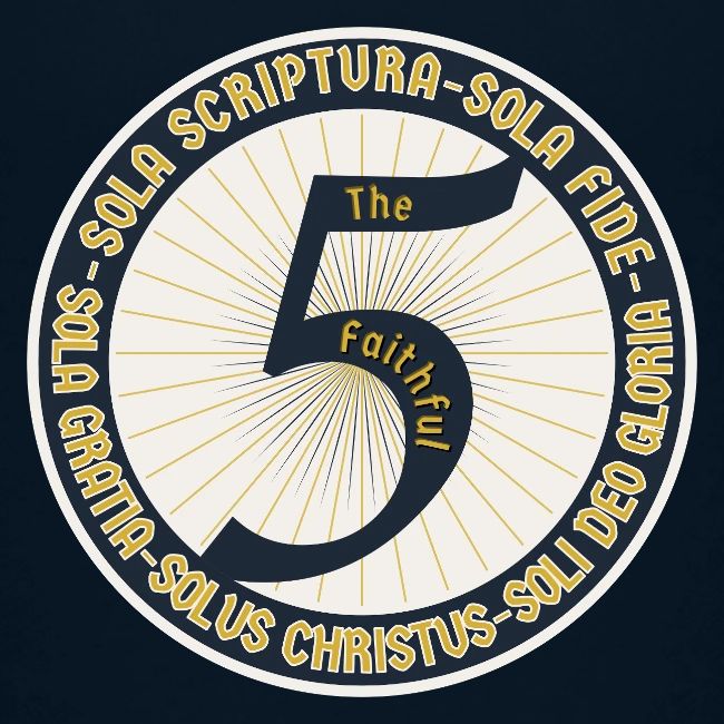 The Faithful Five - Five Sola's of the Reformation