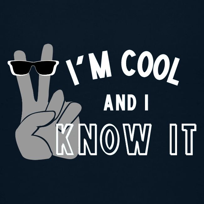 I'm Cool and I Know It - Fun Self Affirmation- Wht