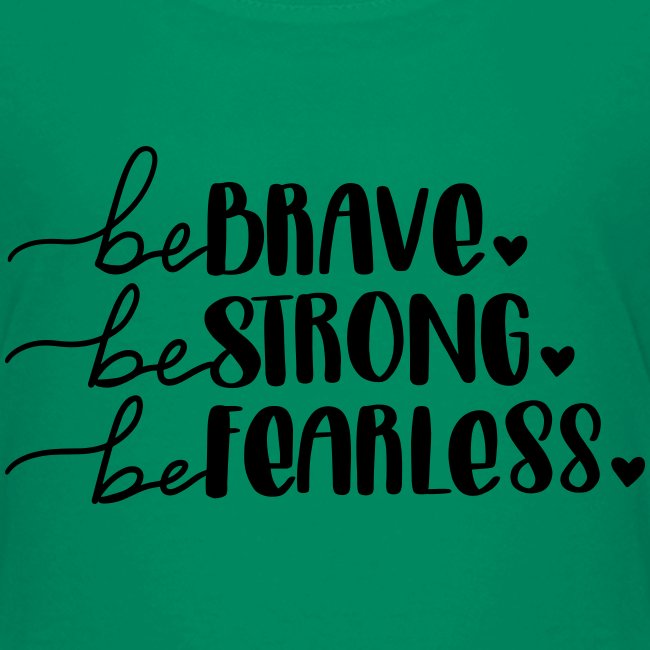Be Brave Be Strong Be Fearless Merchandise