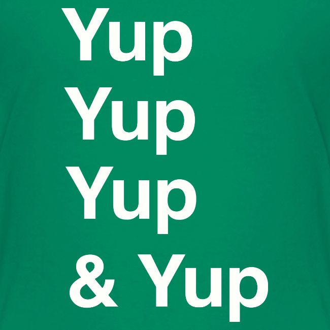 Yup, Yup, Yup & Yup