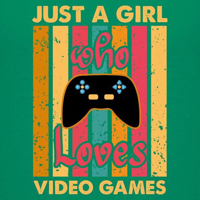 Just A Girl Who Loves Video Games