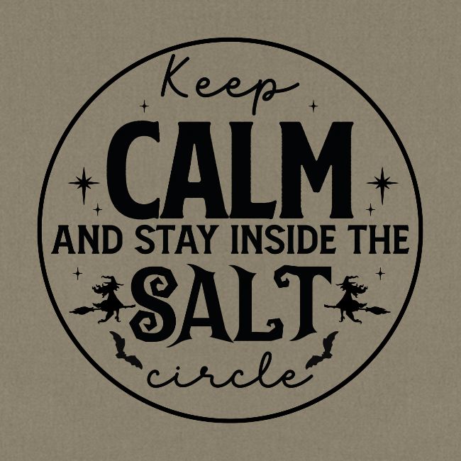 Keep calm and stay inside the salt circle