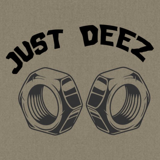 JUST DEEZ NUTS