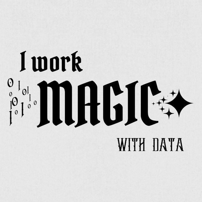 I Work Magic with Data (light)