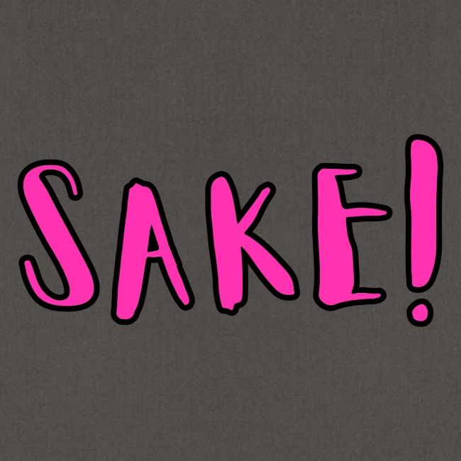 SAKE!