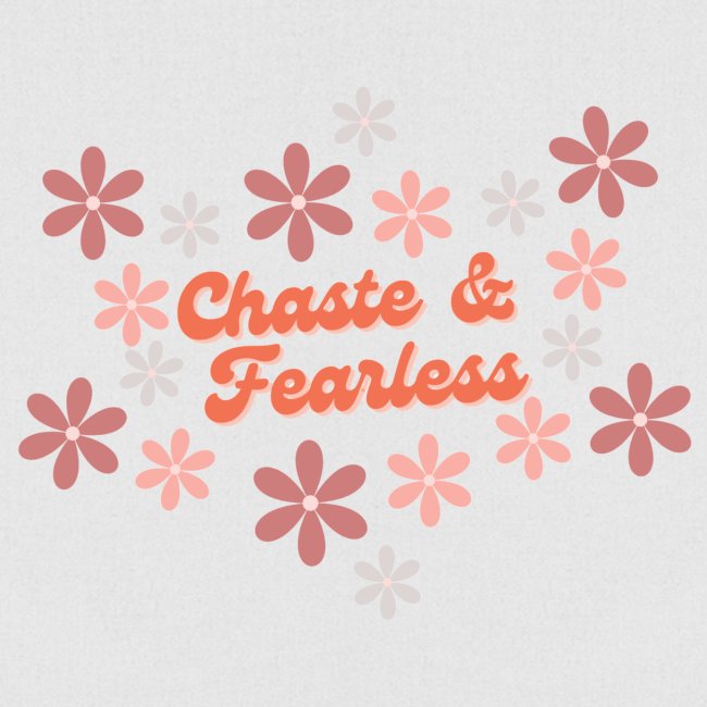 CHASTE and FEARLESS