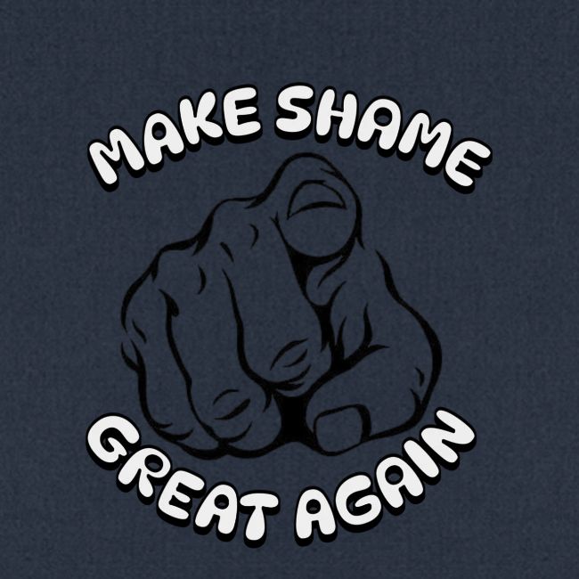 Make Shame Great Again!