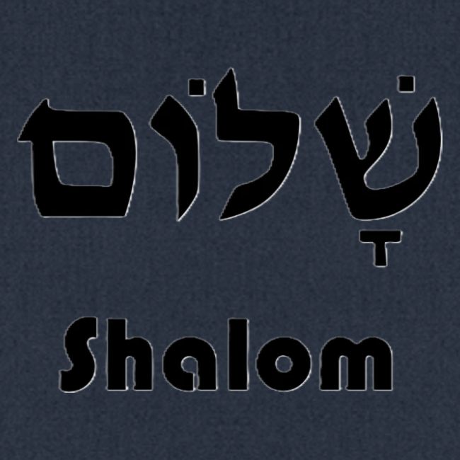 שָׁלוֹם Shalom