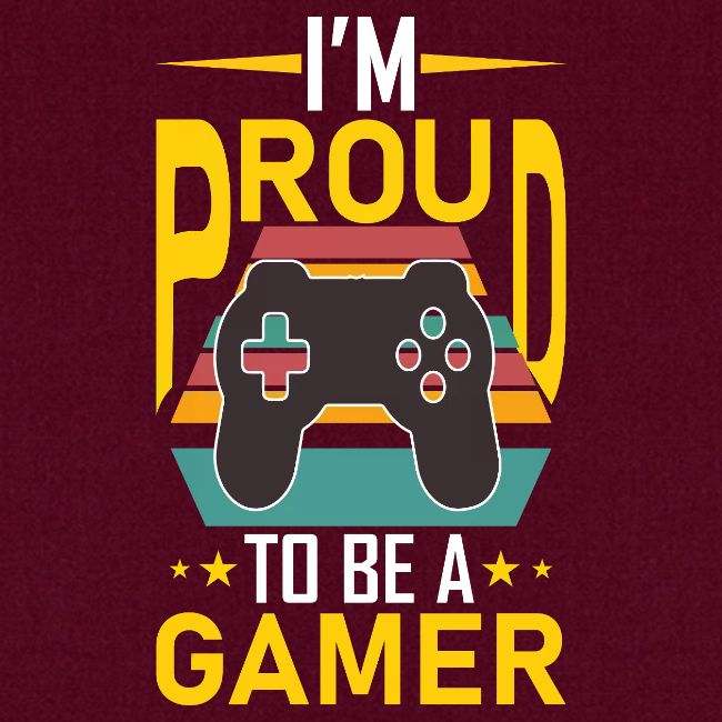 I'm Proud To Be A Gamer