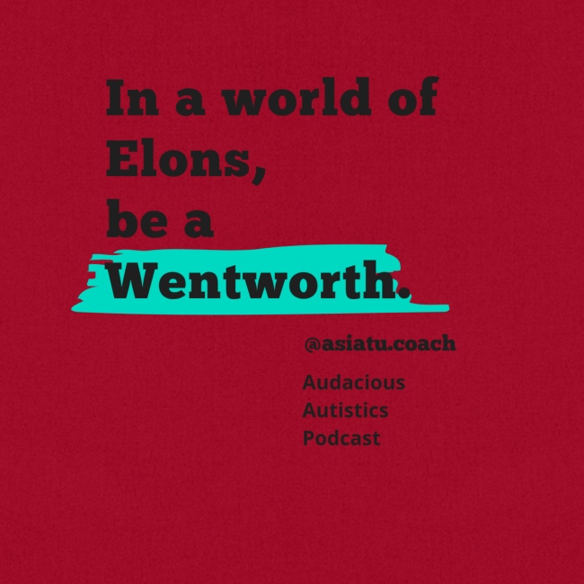 In A worlD Of elons be a Wentworth