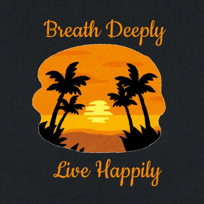Breath Deeply Live Happily