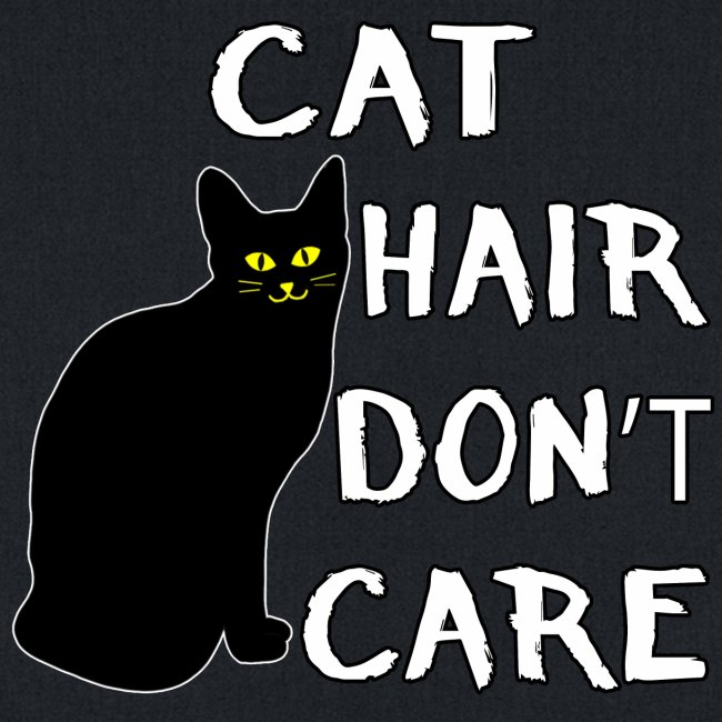 Cat Hair Don't Care Funny Adoption Furry Pet Lover