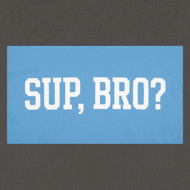 sup bro tee #2
