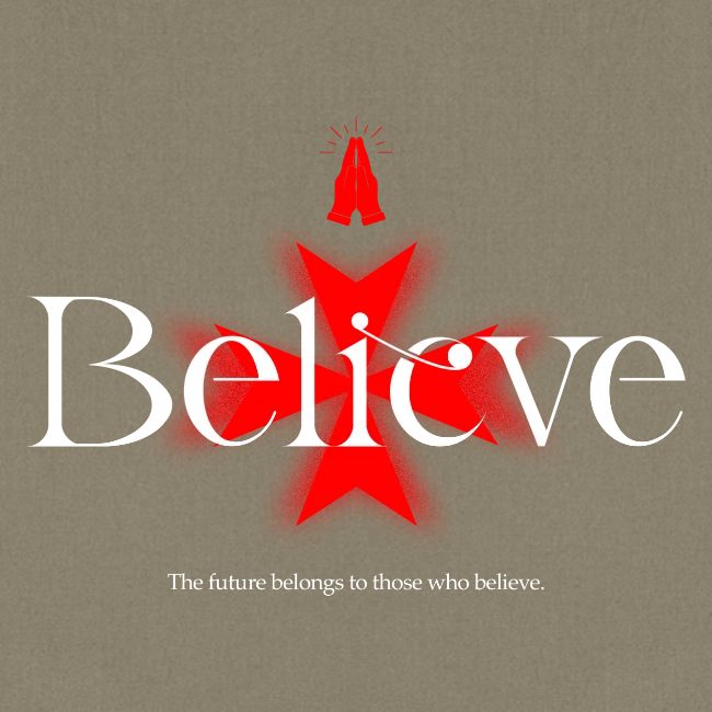 The Future Belongs to Those Who Believe