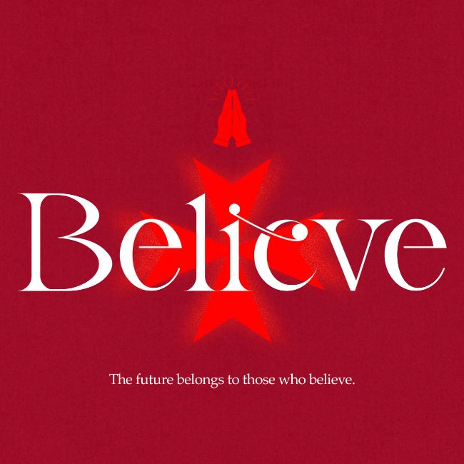 The Future Belongs to Those Who Believe