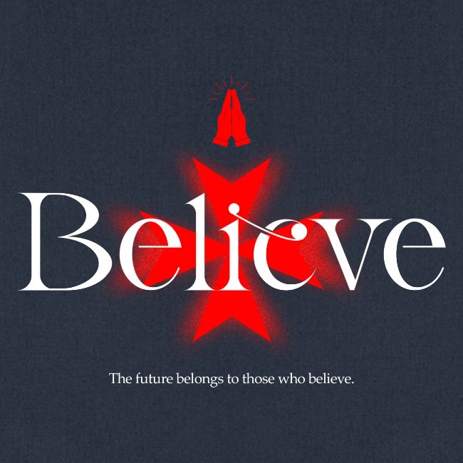 The Future Belongs to Those Who Believe