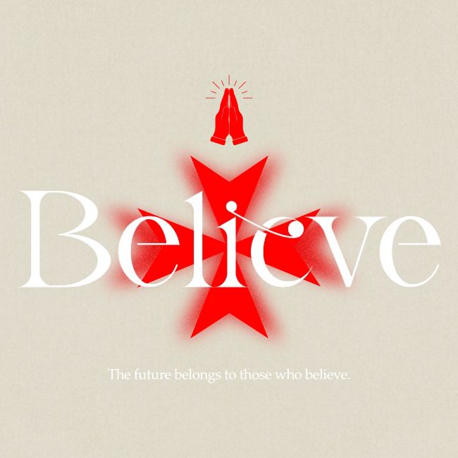 The Future Belongs to Those Who Believe