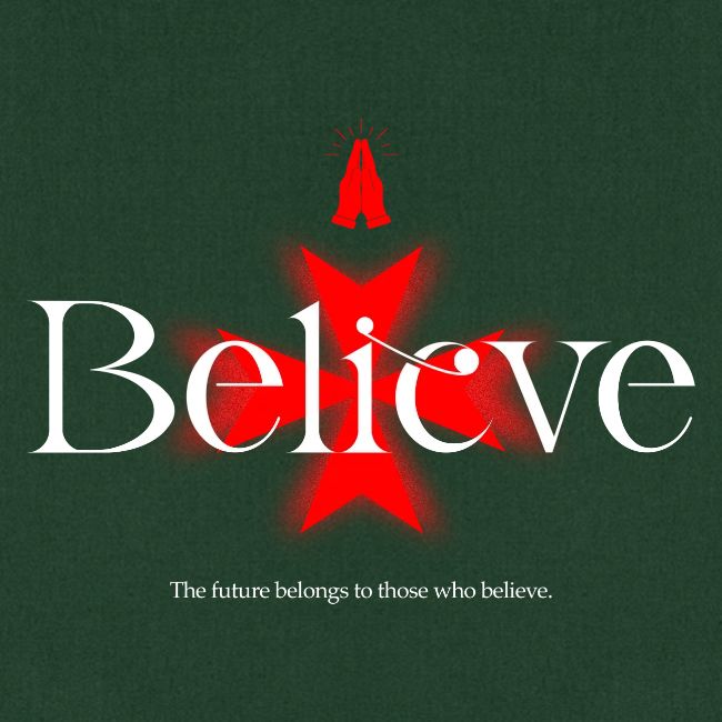 The Future Belongs to Those Who Believe
