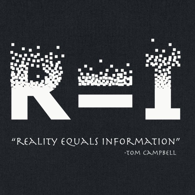 R=I --- Reality equals Information