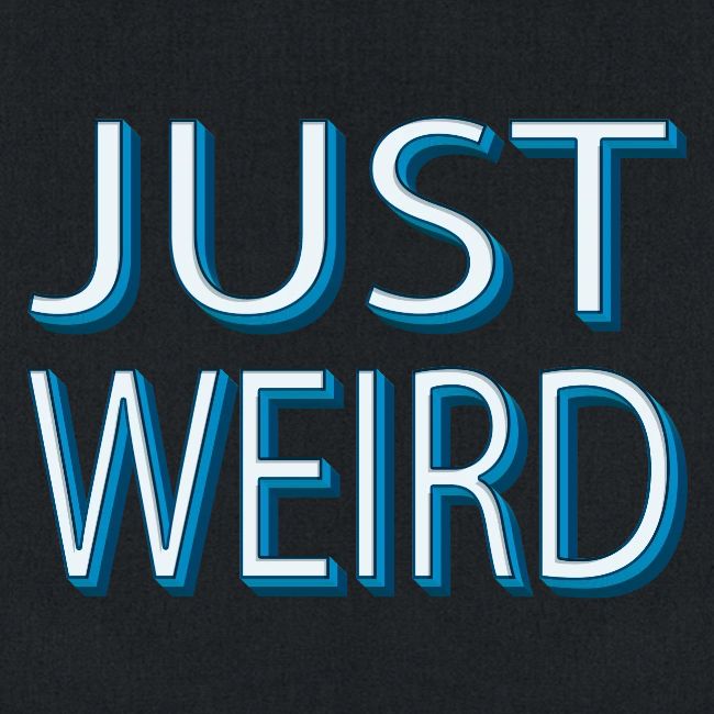 Just Weird