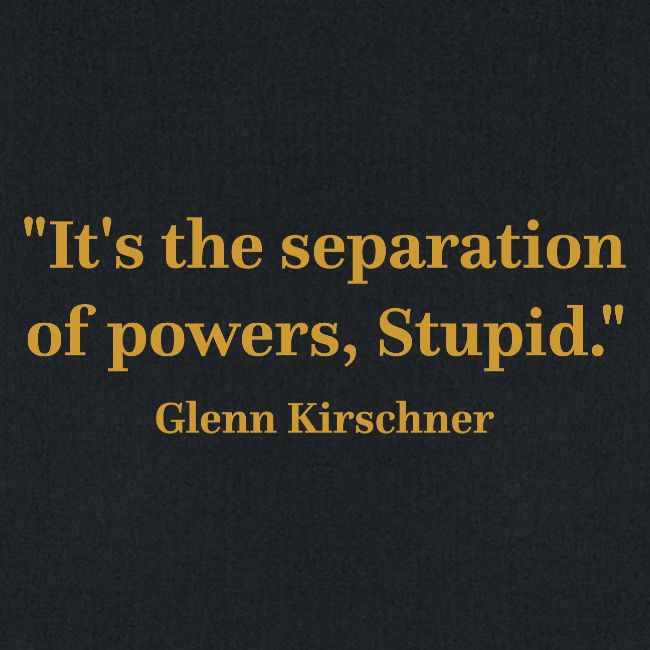 It's the Separation of Powers, Stupid.