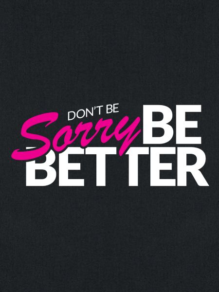 Don't Be Sorry