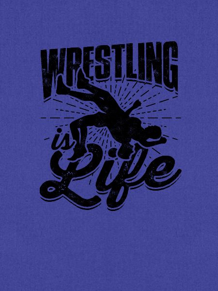 Wrestling is life - Wrestling