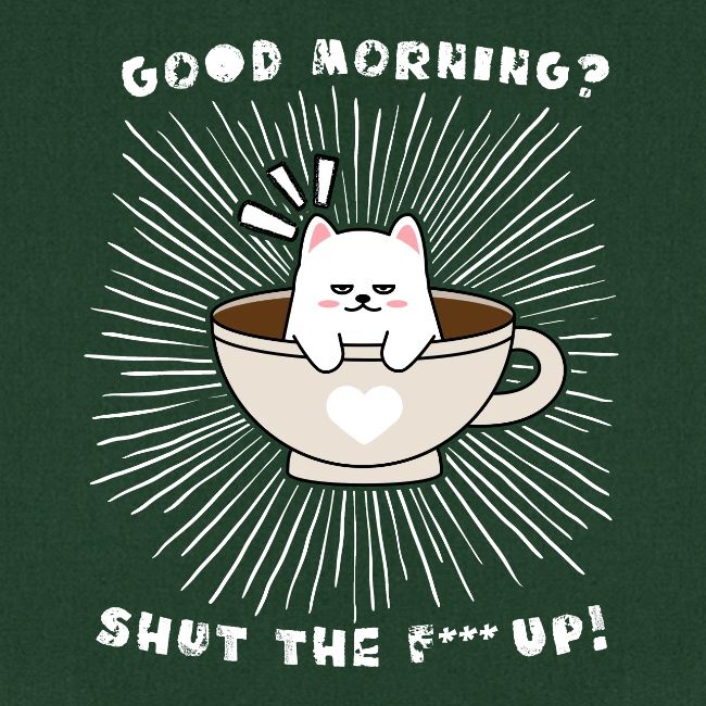 Good morning - funny saying for morning sleepshirt