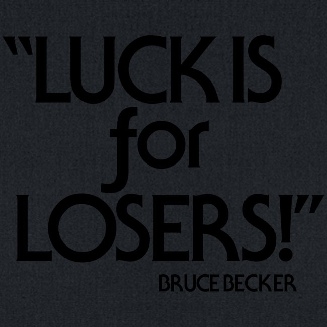 Luck is for Losers - Viking Classic