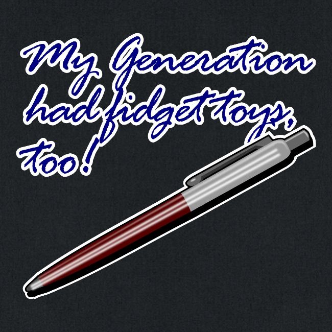 My generation had fidget toys, too!