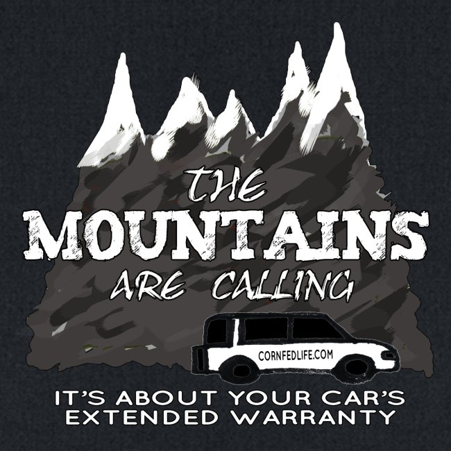 The Mountains Are Calling. Extended Warranty.